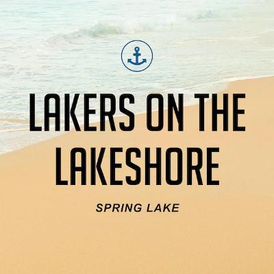 Lakers on the Lakeshore: Spring Lake